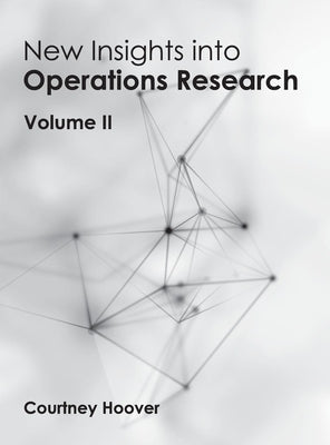 New Insights Into Operations Research: Volume II by Hoover, Courtney