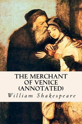 The Merchant of Venice (annotated) by Shakespeare, William