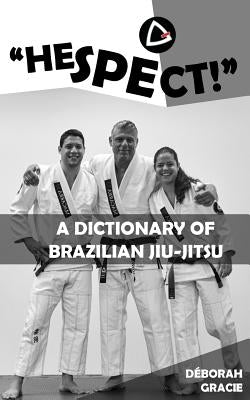 "Hespect!": A Dictionary of Brazilian Jiu-Jitsu by Daddario, Pedro