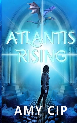 Atlantis Rising by Cip, Amy