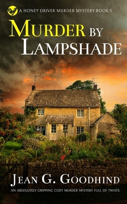 MURDER BY LAMPSHADE an absolutely gripping cozy murder mystery full of twists by Goodhind, Jean G.