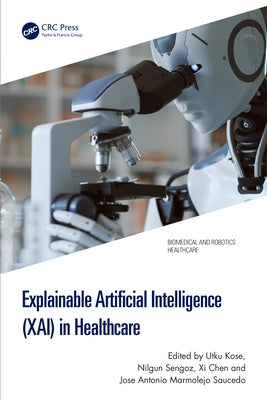 Explainable Artificial Intelligence (XAI) in Healthcare by Kose, Utku