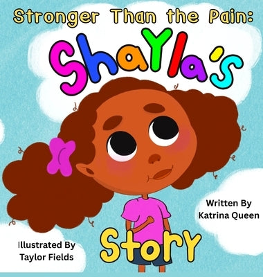 Stronger Than the Pain: Shayla's Story by Queen, Katrina
