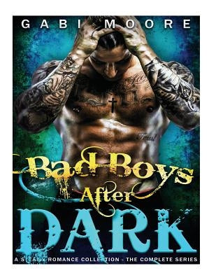 Bad Boys After Dark: A Steamy Romance Collection by Moore, Gabi