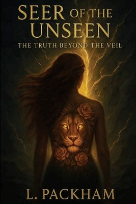Seer of the unseen: The truth beyond the veil by Packham, Leah