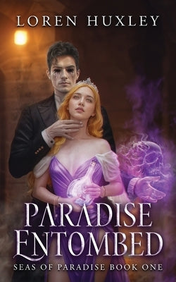 Paradise Entombed: Seas of Paradise Book One by Huxley, Loren