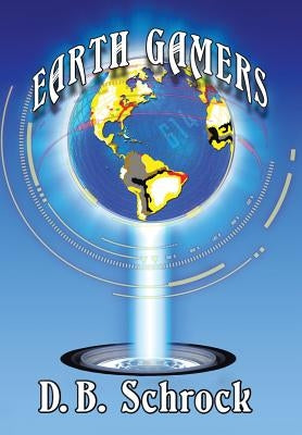 Earth Gamers by Schrock, D. B.