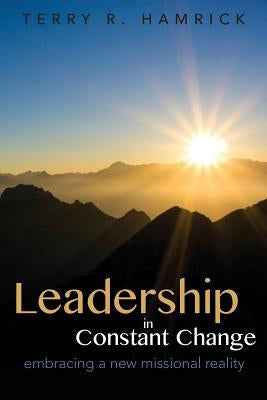 Leadership in Constant Change by Hamrick, Terry R.