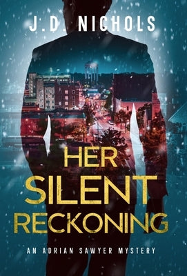Her Silent Reckoning: An Adrian Sawyer Mystery by Nichols, J. D.