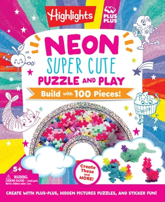 Neon Super Cute Puzzle and Play: Build with 100 Pieces! by Highlights