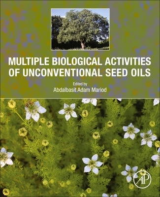 Multiple Biological Activities of Unconventional Seed Oils by Mariod, Abdalbasit Adam