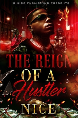 The Reign of a Hustler by Nice, Author