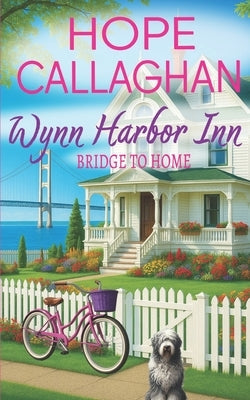 Wynn Harbor Inn: Bridge to Home by Callaghan, Hope
