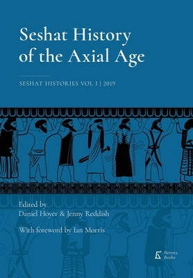 Seshat History of the Axial Age by Reddish, Jenny