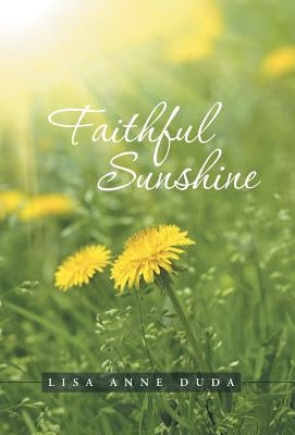 Faithful Sunshine by Duda, Lisa Anne
