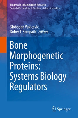 Bone Morphogenetic Proteins: Systems Biology Regulators by Vukicevic, Slobodan