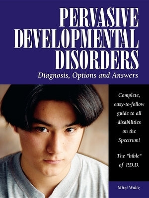 Pervasive Developmental Disorders: Diagnosis, Options and Answers by Waltz, Mitzi