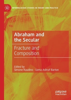 Abraham and the Secular: Fracture and Composition by Raudino, Simone