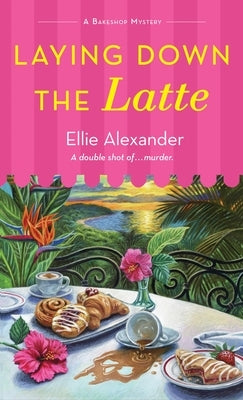 Laying Down the Latte by Alexander, Ellie