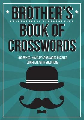 Brother's Book Of Crosswords: 100 novelty crossword puzzles by Media, Clarity