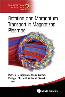 Rotation and Momentum Transport in Magnetized Plasmas Rotation and Momentum Transport in Magnetized Plasmas by Ghendrih, Philippe