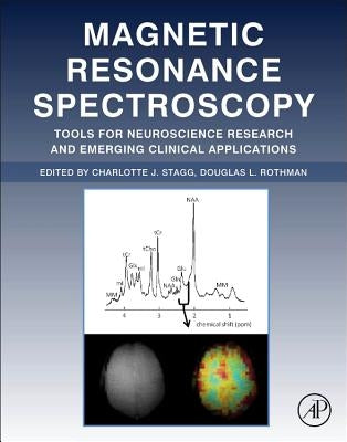 Magnetic Resonance Spectroscopy: Tools for Neuroscience Research and Emerging Clinical Applications by Stagg, Charlotte