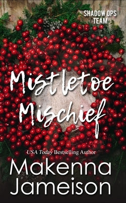 Mistletoe Mischief by Jameison, Makenna