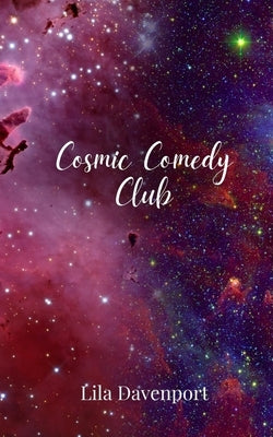 Cosmic Comedy Club by Davenport, Lila