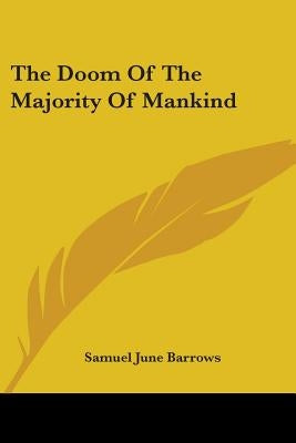 The Doom Of The Majority Of Mankind by Barrows, Samuel June