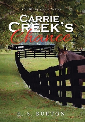 Carrie Creek's Chance: Glenmary Farm Series by Burton, E. S.
