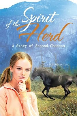 Spirit of the Herd: A Story of Second Chances by Borden Buteau, Sally