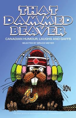 That Dammed Beaver: New Canadian Comedy by Meyer, Bruce