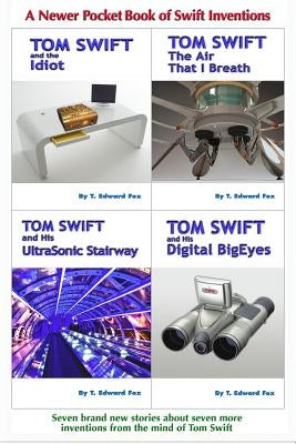 Tom Swift's A Newer Pocket Book of Swift Inventions: A third helping of seven short invention stories by Hudson, Thomas