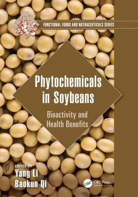 Phytochemicals in Soybeans: Bioactivity and Health Benefits by Li, Yang