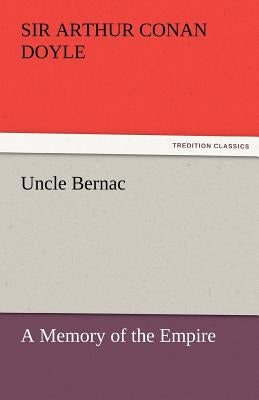 Uncle Bernac by Doyle, Arthur Conan
