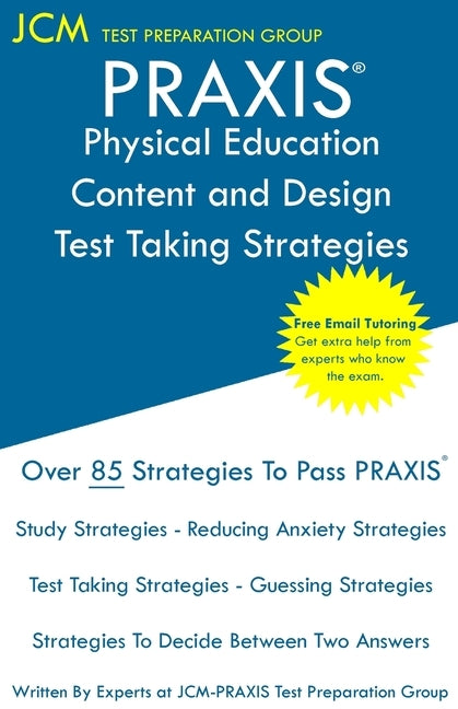 PRAXIS Physical Education Content and Design: PRAXIS 5095 - Free Online Tutoring - New 2020 Edition - The latest strategies to pass your exam. by Test Preparation Group, Jcm-Praxis