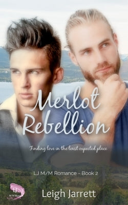 Merlot Rebellion: An Enemies to Lovers Gay Romance by Jarrett, Leigh