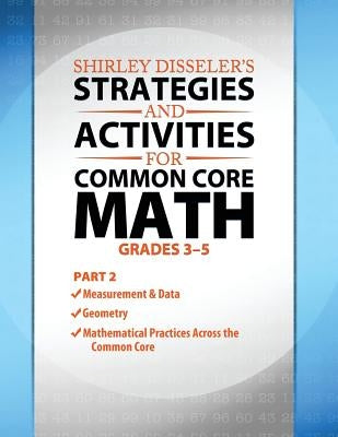 Shirley Disseler's Strategies and Activities for Common Core Math Part 2 by Disseler, Shirley