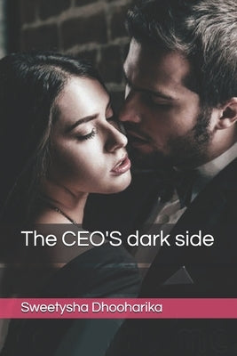 The CEO'S dark side by Dhooharika, Sweetysha