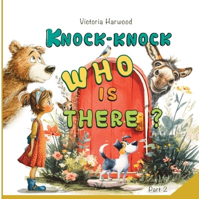 Knock-Knock! Who's There? 2: Discover Who's Making That Noise! by Harwood, Victoria
