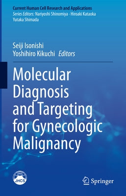Molecular Diagnosis and Targeting for Gynecologic Malignancy by Isonishi, Seiji