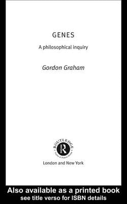 Genes: A Philosophical Inquiry by Graham, Gordon