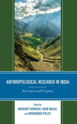 Anthropological Research in India: Retrospect and Prospects by Banerjee, Abhradip