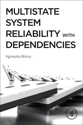 Multistate System Reliability with Dependencies by Blokus, Agnieszka