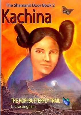 Kachina - The Hopi Butterfly Trail by Crossingham, Lesley