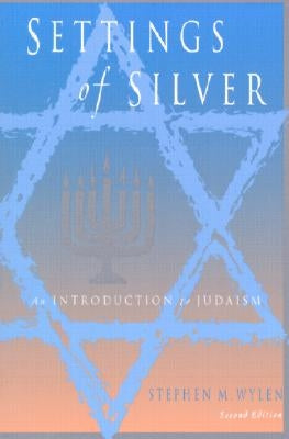 Settings of Silver (Second Edition): An Introduction to Judaism by Wylen, Stephen M.