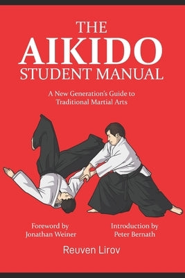 The Aikido Student Manual: A New Generation's Guide to Traditional Martial Arts by Pineiro, Nicolas
