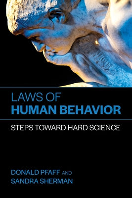 Laws of Human Behavior: Steps Toward Hard Science by Pfaff, Donald