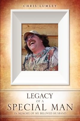 Legacy of a Special Man by Lumley, Chris