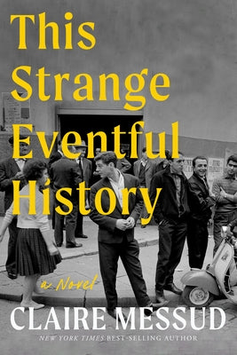 This Strange Eventful History by Messud, Claire